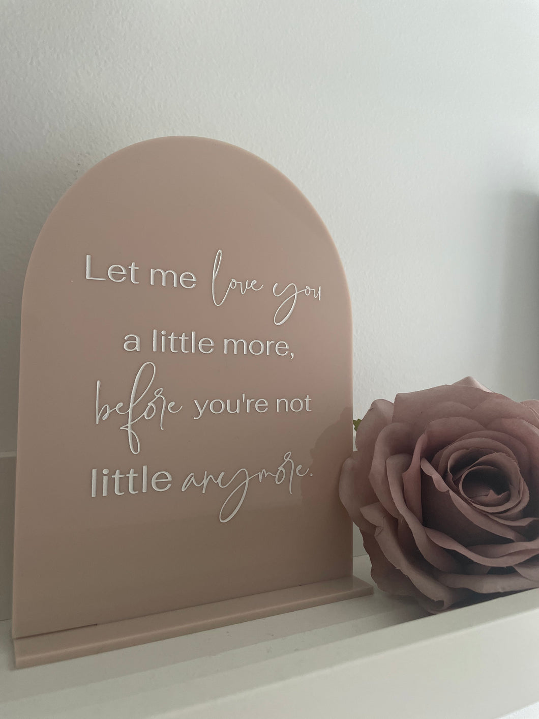 “LOVE YOU A LITTLE LONGER” PLAQUE